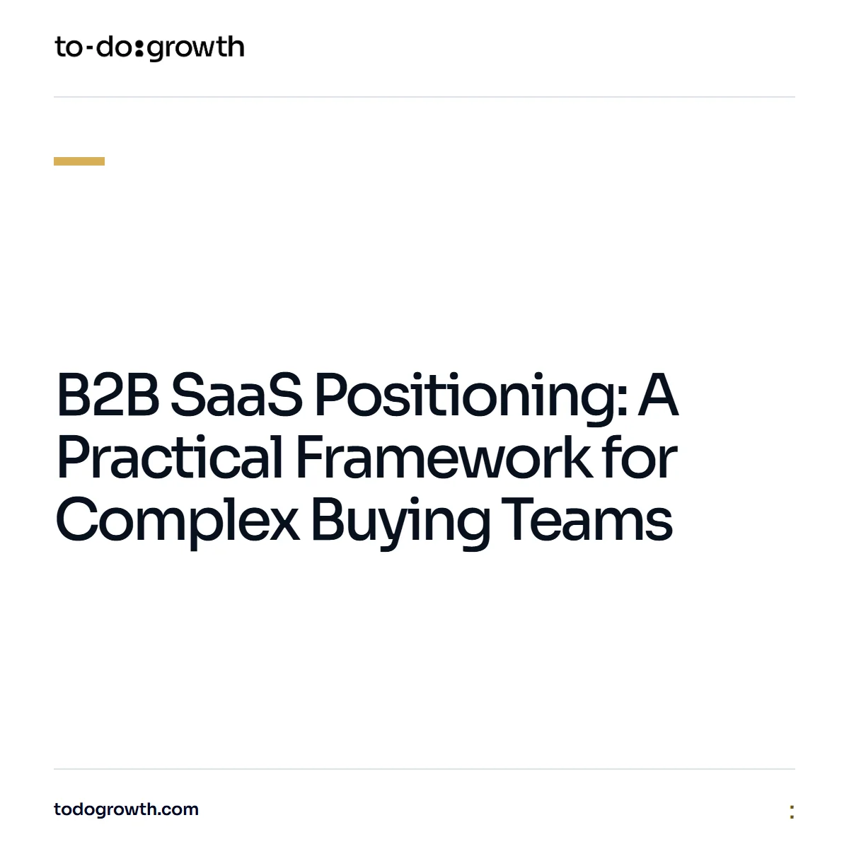Editorial cover for B2B SaaS Positioning: A Practical Framework for Complex Buying Teams