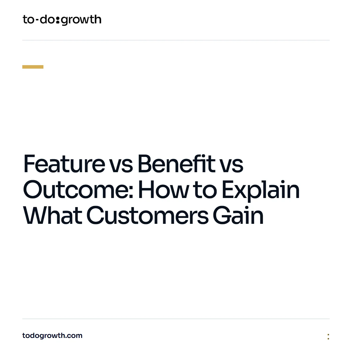 Editorial cover for Feature vs Benefit vs Outcome: How to Explain What Customers Gain