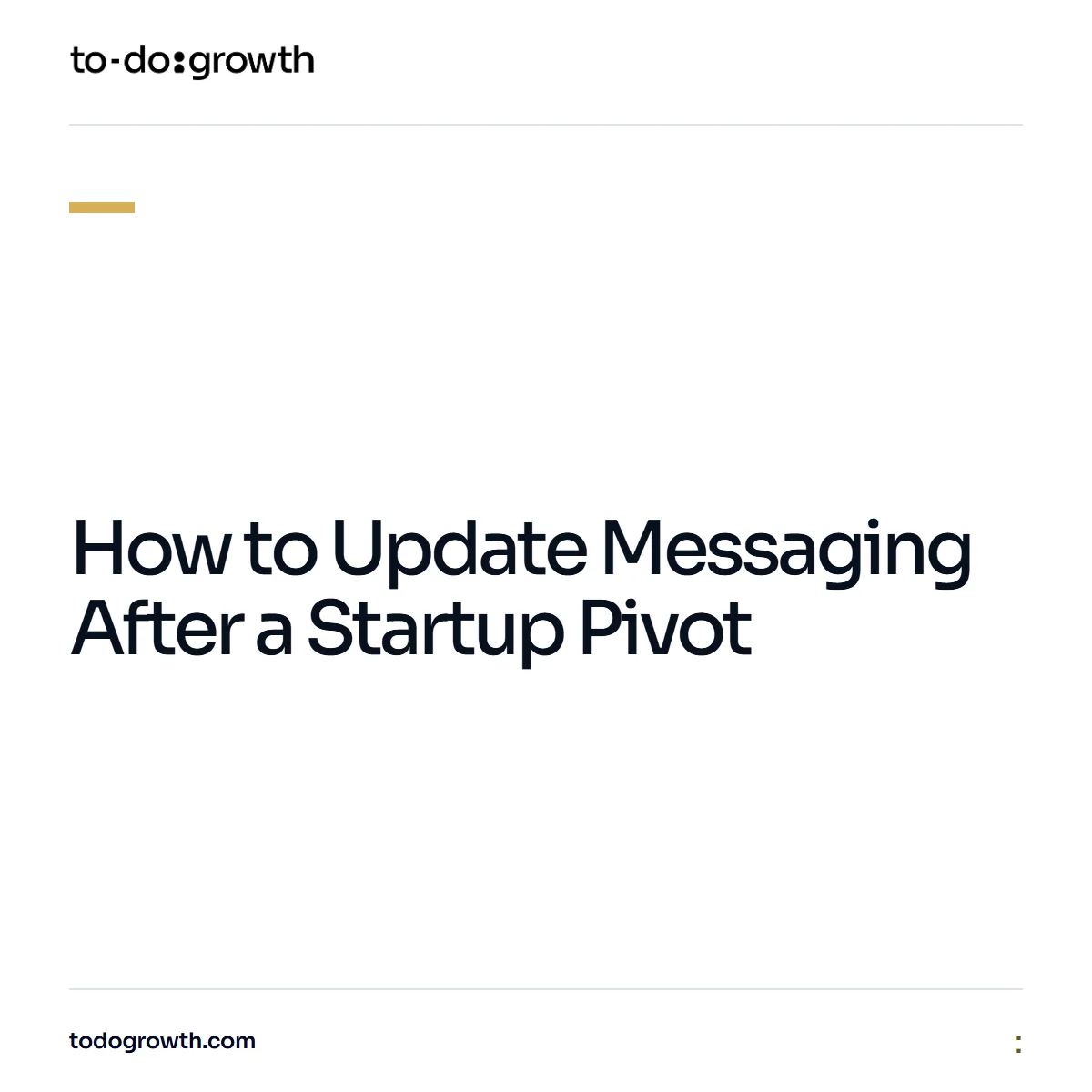 Editorial cover for How to Update Messaging After a Startup Pivot