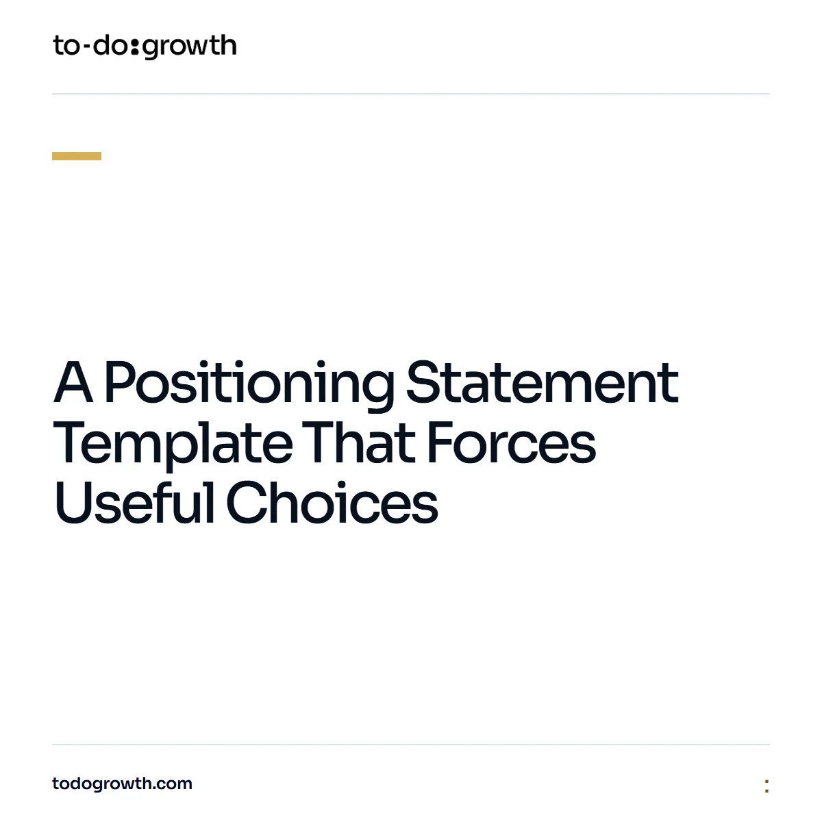 Editorial cover for A Positioning Statement Template That Forces Useful Choices