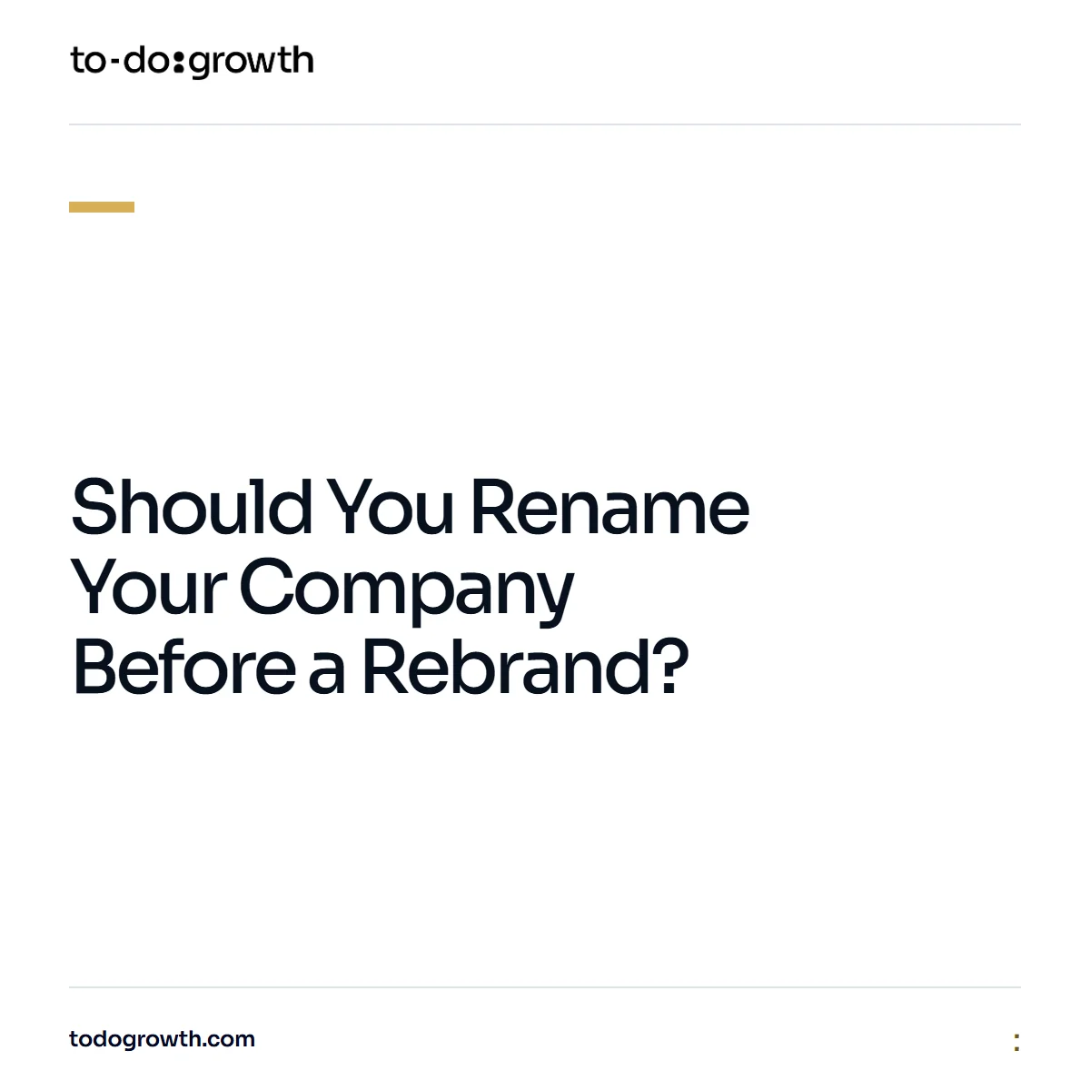 Editorial cover for Should You Rename Your Company Before a Rebrand?